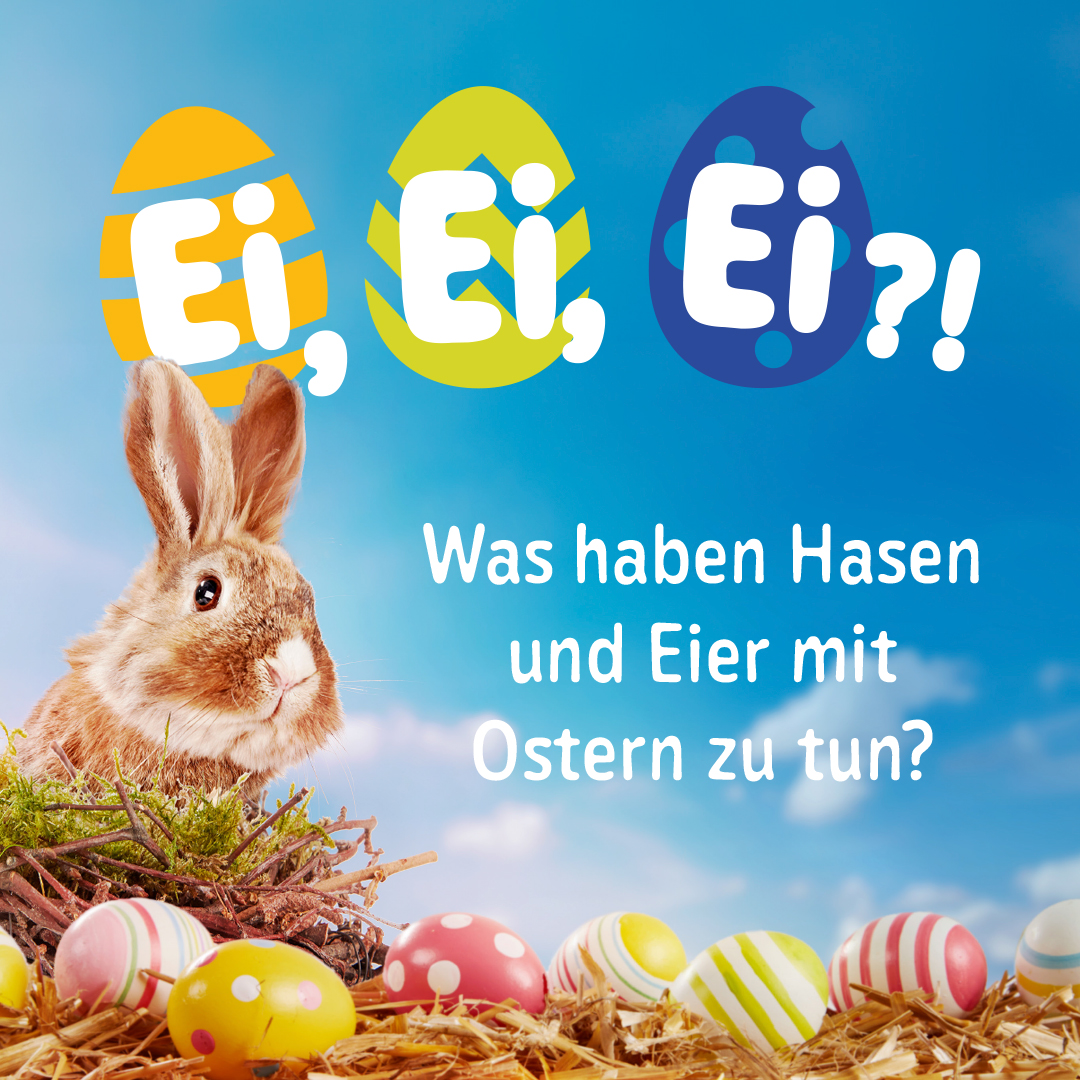 Was haben Hasen und Eier mit Ostern zu tun?